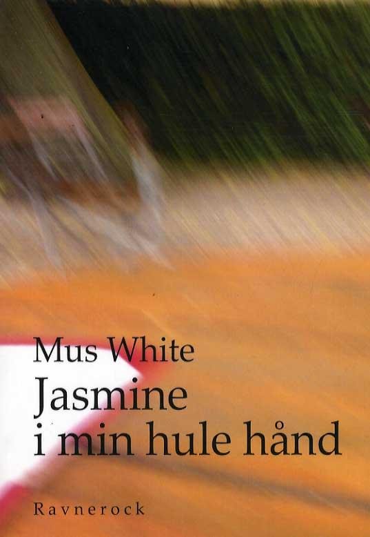 Cover for Mus White · Jasmine i min hule hånd (Sewn Spine Book) [1st edition] (2012)