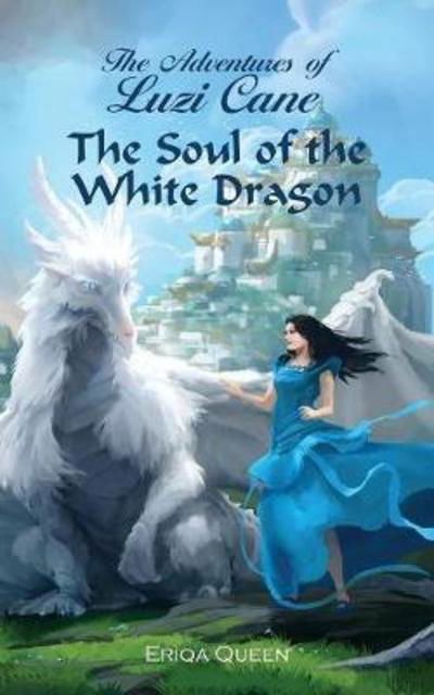 Cover for Eriqa Queen · The adventures of Luzi Cane: The soul of the white dragon (Paperback Bog) [1. udgave] (2018)