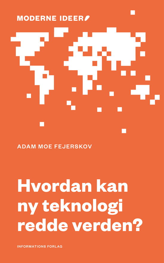 Cover for Adam Moe Fejerskov · Moderne Ideer: Hvordan kan ny teknologi redde verden? (Poketbok) [1:a utgåva] (2021)