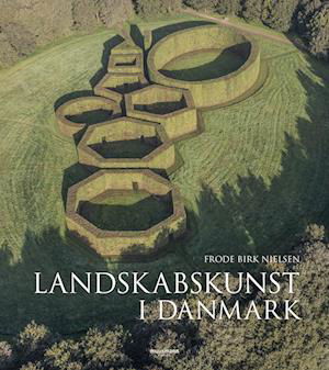 Cover for Frode Birk Nielsen · Landskabskunst i Danmark (Inbunden Bok) [1:a utgåva] (2022)