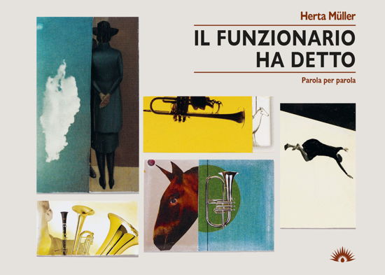 Il Funzionario Ha Detto. Parola Per Parola - Herta Müller - Books -  - 9788831379571 - 