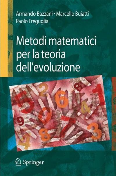 Armando Bazzani · Metodi Matematici Per La Teoria Dell'evoluzione (Paperback Book) [2011 edition] (2011)