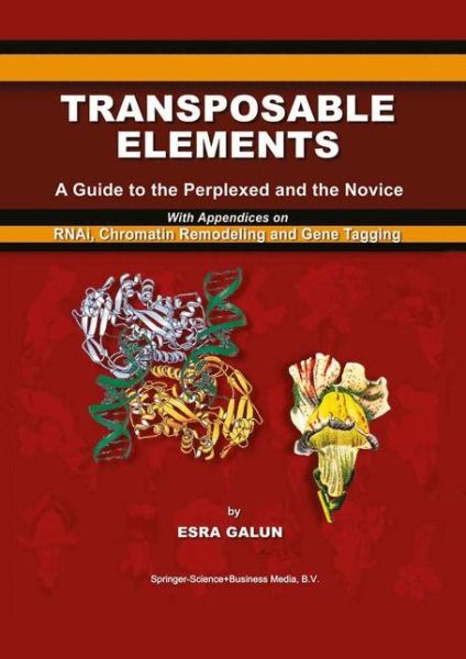 Cover for Esra Galun · Transposable Elements: A Guide to the Perplexed and the Novice With Appendices on RNAi, Chromatin Remodeling and Gene Tagging (Paperback Book) [Softcover reprint of hardcover 1st ed. 2003 edition] (2010)