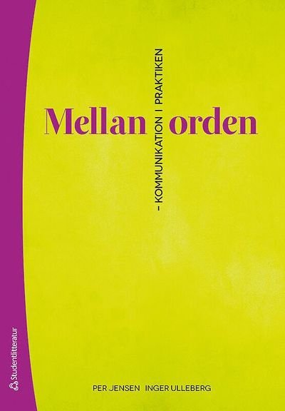 Cover for Inger Ulleberg · Mellan orden : kommunikation i praktiken (Buch) (2013)