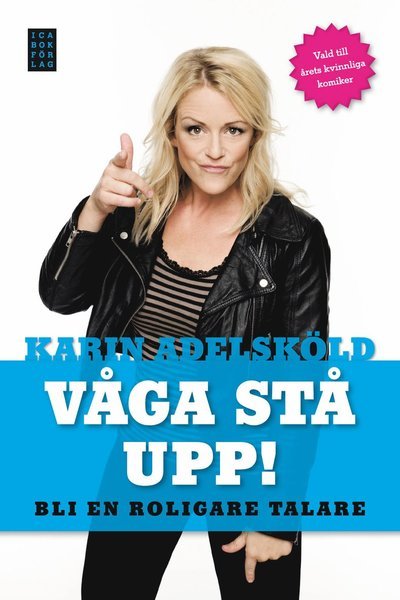 Cover for Karin Adelsköld · Våga stå upp! : Bli en roligare talare (Bound Book) (2012)