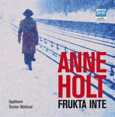 Cover for Anne Holt · Yngvar Stubö och Inger Johanne Vik: Frukta inte (Lydbog (MP3)) (2010)