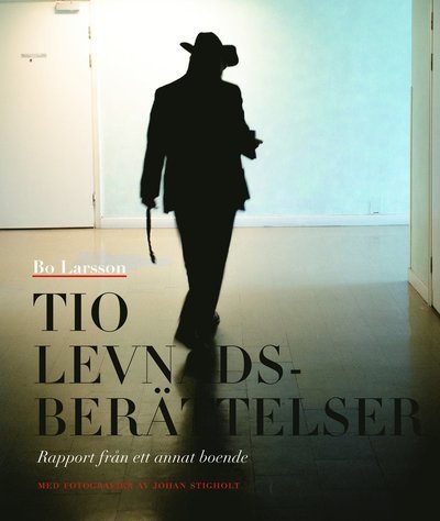 Cover for Bo Larsson · Stockholm stads monografiserie: Tio levnadsberättelser : rapport från ett annat boende (Bound Book) (2013)