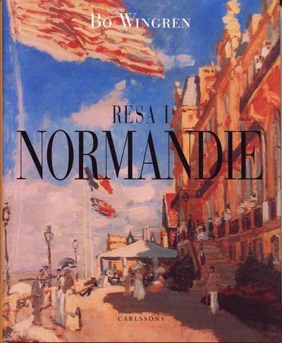 Cover for Bo Wingren · Resa i Normandie (Gebundesens Buch) (2006)