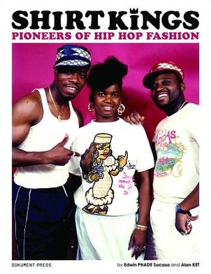 Cover for Edwin Phade Sacasa · Shirt Kings : pioneers of Hip Hop fashion (Hardcover Book) (2013)