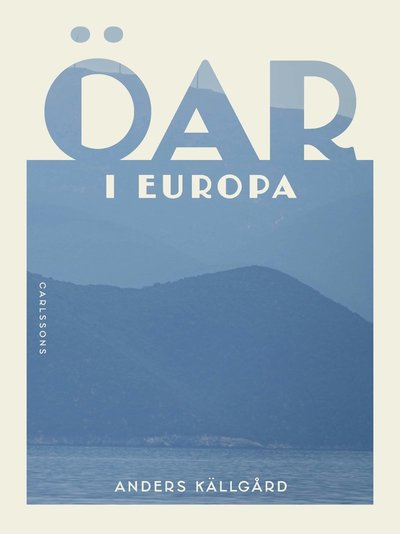 Cover for Anders Källgård · Öar i Europa (Bound Book) (2025)