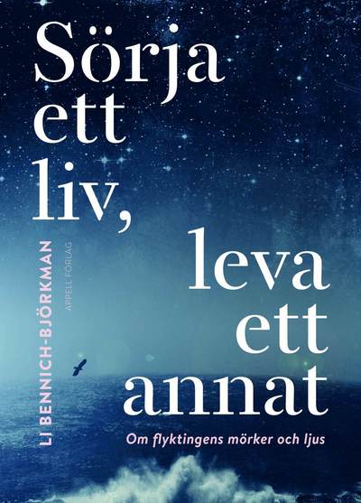 Cover for Li Bennich-Björkman · Sörja ett liv, leva ett annat : om flyktingens mörker och ljus (Bound Book) (2017)