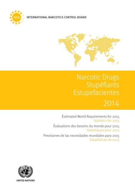 Cover for United Nations: Office on Drugs and Crime · Narcotic drugs: estimated world requirements for 2015, statistics for 2013 (Paperback Book) (2015)