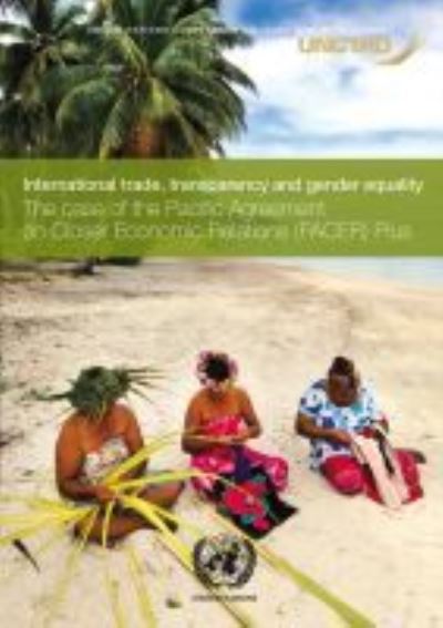 Cover for United Nations Conference on Trade and Development · International trade, transparency, and gender equality: the case of the Pacific Agreement on Closer Economic Relations (PACER) Plus (Paperback Book) (2021)