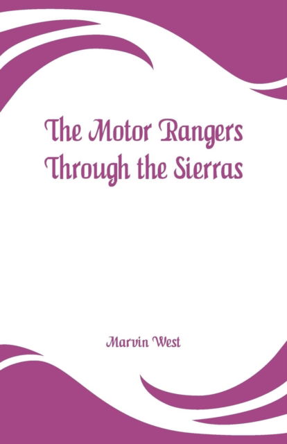 Cover for Marvin West · The Motor Rangers Through the Sierras (Paperback Bog) (2019)