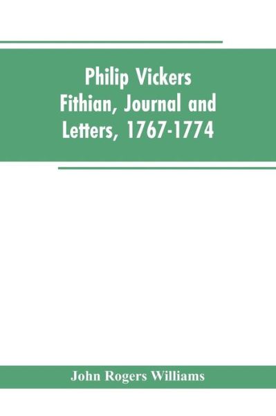 Cover for John Rogers Williams · Philip Vickers Fithian, Journal and Letters, 1767-1774 (Paperback Bog) (2019)