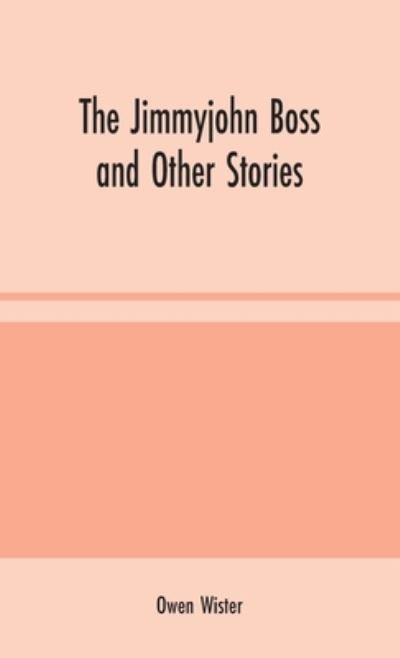 Cover for Owen Wister · The Jimmyjohn Boss and Other Stories (Innbunden bok) (2020)