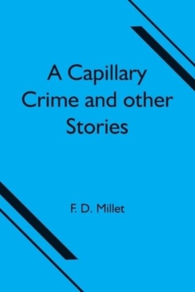 Cover for F D Millet · A Capillary Crime and other Stories (Paperback Bog) (2021)