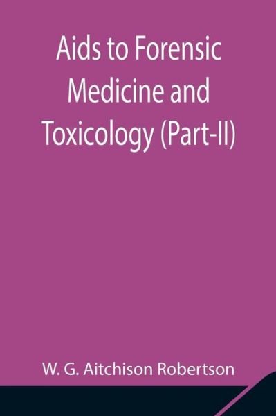Cover for W G Aitchison Robertson · Aids to Forensic Medicine and Toxicology (Paperback Book) (2021)