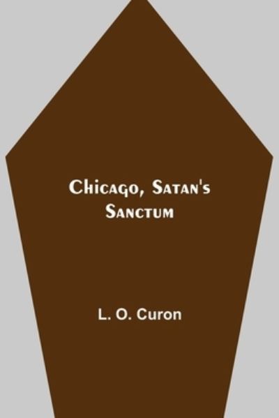 Cover for L O Curon · Chicago, Satan's Sanctum (Paperback Book) (2021)