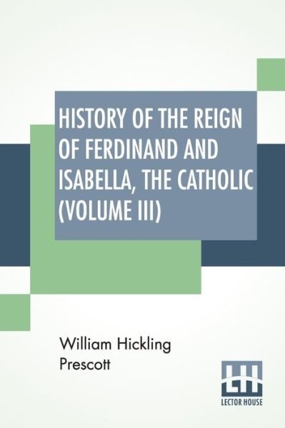 Cover for William Hickling Prescott · History Of The Reign Of Ferdinand And Isabella, The Catholic (Volume III) (Paperback Book) (2019)