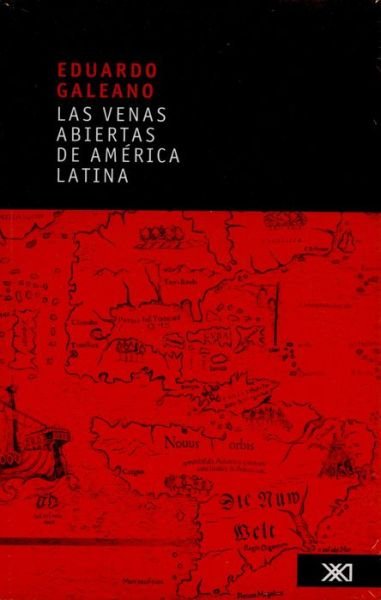 Las venas abiertas de America Latina - Eduardo Galeano - Books - Siglo XXI Ediciones - 9789682325571 - July 16, 2009