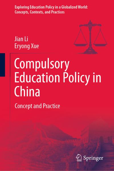 Compulsory Education Policy in China: Concept and Practice - Exploring Education Policy in a Globalized World: Concepts, Contexts, and Practices - Jian Li - Books - Springer Verlag, Singapore - 9789813363571 - January 14, 2021