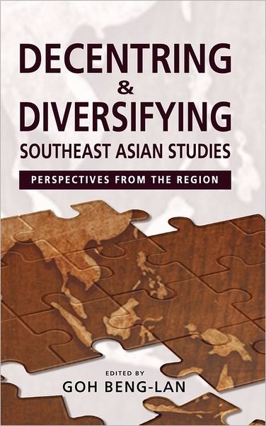 Cover for Goh Beng-Lan · Decentring and Diversifying Southeast Asian Studies: Perspectives from the Region (Hardcover Book) [New Ed. edition] (2011)