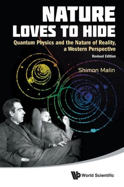 Cover for Malin, Shimon (Colgate Univ, Usa) · Nature Loves To Hide: Quantum Physics And The Nature Of Reality, A Western Perspective (Paperback Book) [Revised, Revised edition] (2012)