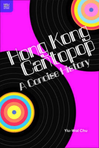 Cover for Yiu-wai Chu · Hong Kong Cantopop - A Concise History (Hardcover bog) (2017)