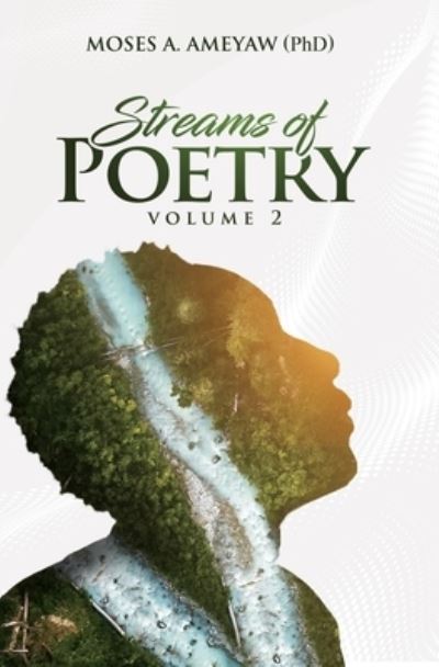 Cover for Moses Agyemang Ameyaw · Streams of Poetry (Volume 2) (Paperback Bog) (2022)
