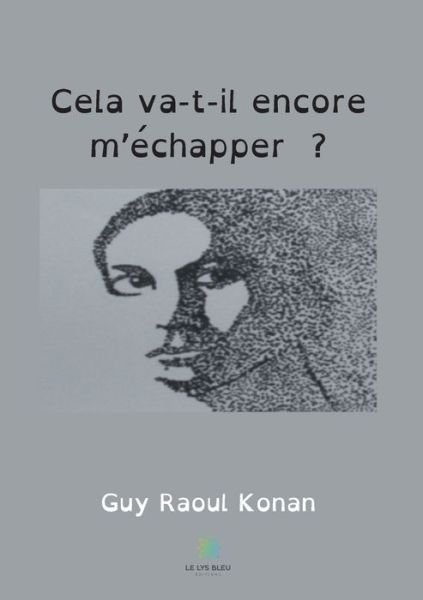 Cover for Guy Raoul Konan · Cela va-t-il encore m'echapper ? (Paperback Book) (2020)