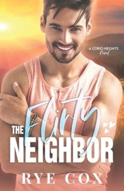 Cover for Rye Cox · The Flirty Neighbor - Corio Heights (Pocketbok) (2022)