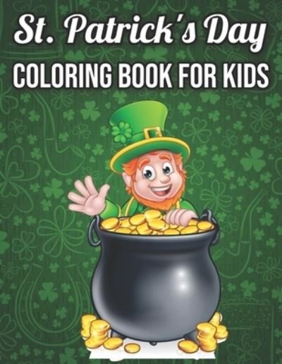 Cover for Thurass · St. Patrick's Day Coloring Book For Kids: St Patrick's Day Gift Ideas for Girls and Boys, St. Patrick's Day Kids Coloring Activity Pages (Paperback Bog) (2022)