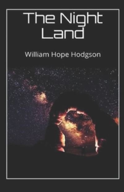 Cover for William Hope Hodgson · The Night Land Annotated (Paperback Book) (2022)