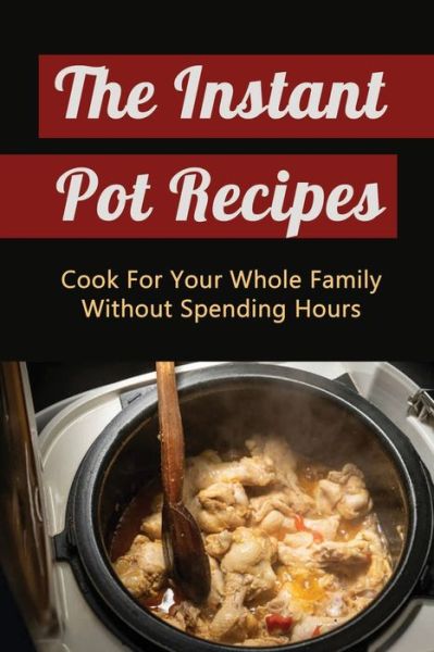 Cover for Amazon Digital Services LLC - KDP Print US · The Instant Pot Recipes (Paperback Bog) (2022)