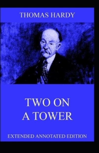 Cover for Thomas Hardy · Two on a Tower Annotated (Paperback Book) (2021)