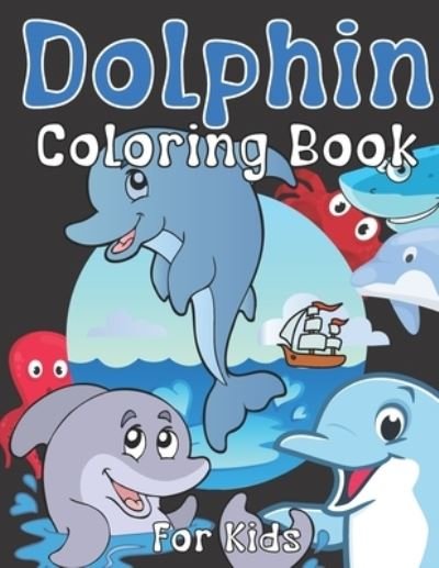 Cover for Fox · Dolphin Coloring Book For Kids: For Girls And Boys Ages 2-12: For Everyone Who Loves Dolphins: 26 Unique Designs (Paperback Bog) (2021)