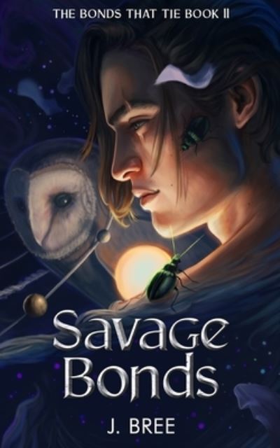 Savage Bonds - The Bonds That Tie - J Bree - Books - Independently Published - 9798482196571 - September 26, 2021