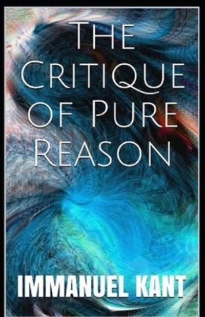 Critique of Pure Reason: - Immanuel Kant - Books - Independently Published - 9798508757571 - May 30, 2021