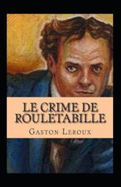 Cover for Gaston LeRoux · Le Crime de Rouletabille Annote (Paperback Book) (2021)