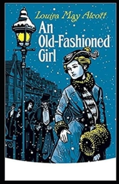 Cover for Louisa May Alcott · An Old-Fashioned Girl: (Paperback Book) [Illustrated edition] (2021)