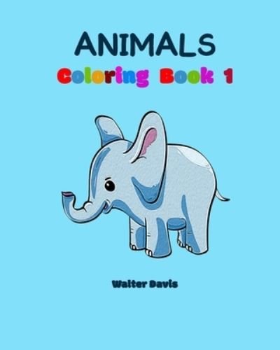 Cover for Walter Davis · Animals Coloring Book 1 (Paperback Book) (2021)