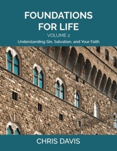 Cover for Chris Davis · Foundations for Life Volume 2: Understanding Sin, Salvation, and Your Faith - Foundations for Life (Paperback Bog) (2021)