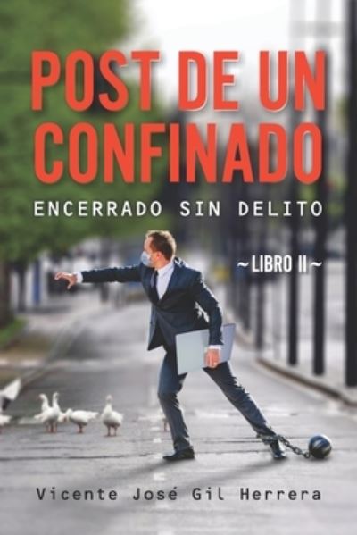 Cover for Vicente Jose Gil Herrera · Post de Un Confinado Libro II: Encerrado Sin Delito - Posts de Confinados (Paperback Book) (2021)