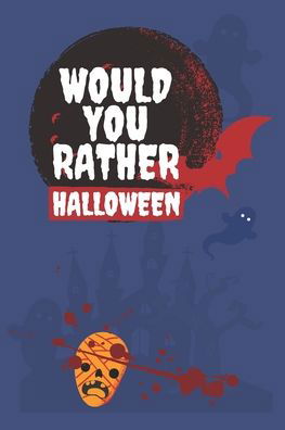 Would You Rather Halloween - John Williams - Livros - Independently Published - 9798551029571 - 21 de outubro de 2020