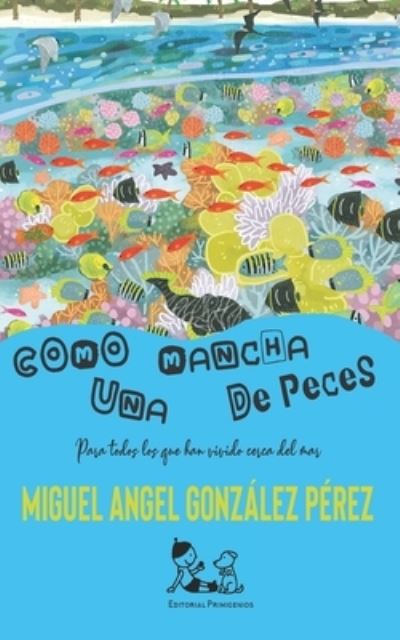 Cover for Miguel Ángel González Pérez · Como una mancha de peces (Paperback Book) (2020)