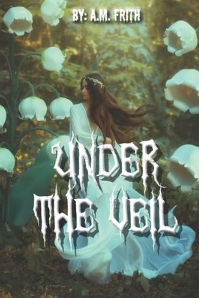 Cover for A M Frith · Under the Veil (Paperback Book) (2021)