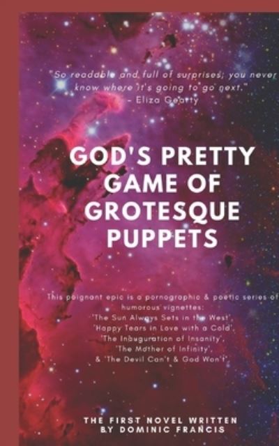 God's Pretty Game of Grotesque Puppets - Dominic Francis - Książki - Independently Published - 9798600868571 - 22 stycznia 2020