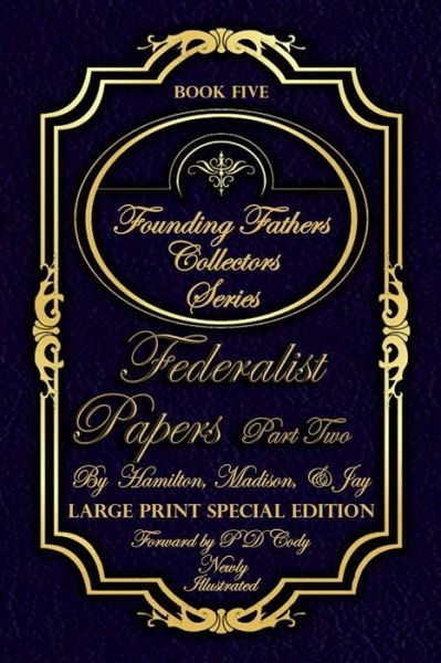 Federalist Papers Part Two - Illustrated & Large Print Special Edition - Hamilton Madison Jay - Böcker - Independently Published - 9798615721571 - 20 februari 2020