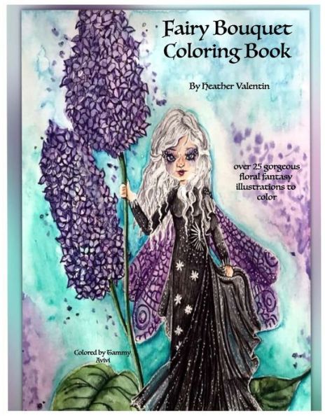 Fairy Bouquet Coloring Book By Heather Valentin - Heather Valentin - Kirjat - Independently Published - 9798642576571 - sunnuntai 1. joulukuuta 2019